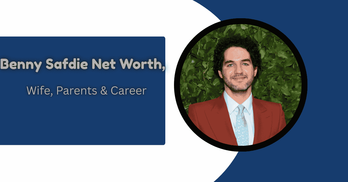 Benny Safdie Net Worth, Wife, Parents & Career (2)